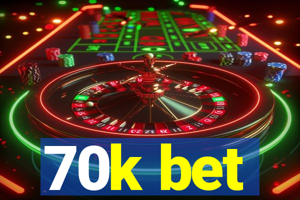 70k bet